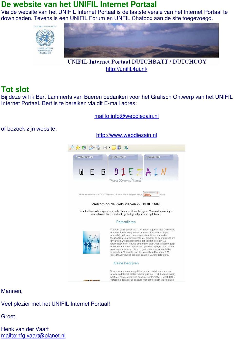 nl/ Tot slot Bij deze wil ik Bert Lammerts van Bueren bedanken voor het Grafisch Ontwerp van het UNIFIL Internet Portaal.