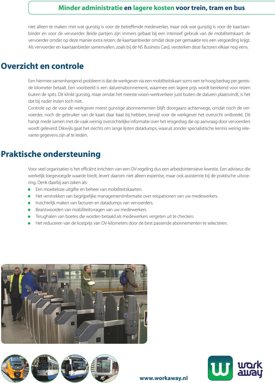 krijgt. Als vervoerder en kaartaanbieder samenvallen, zoals bij de NS Business Card, versterken deze factoren elkaar nog eens.