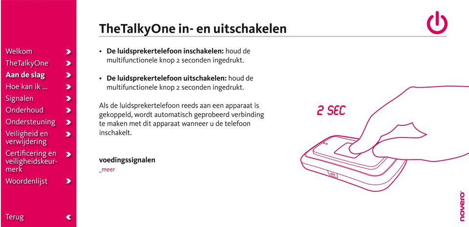 De luidsprekertelefoon uitschakelen: houd de multifunctionele knop 2  Als de