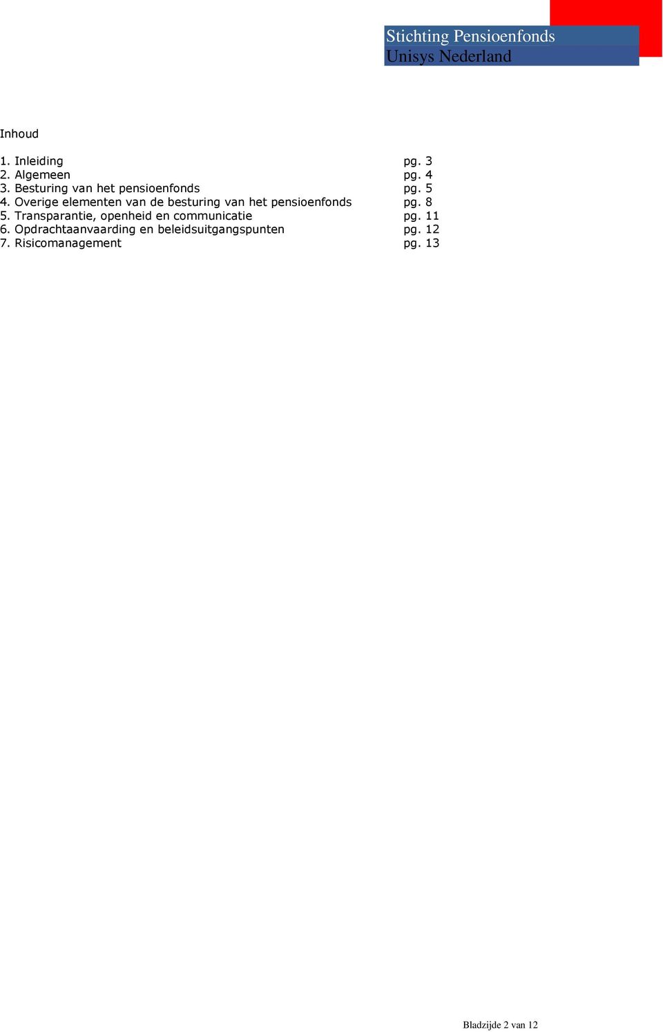 Overige elementen van de besturing van het pensioenfonds pg. 8 5.