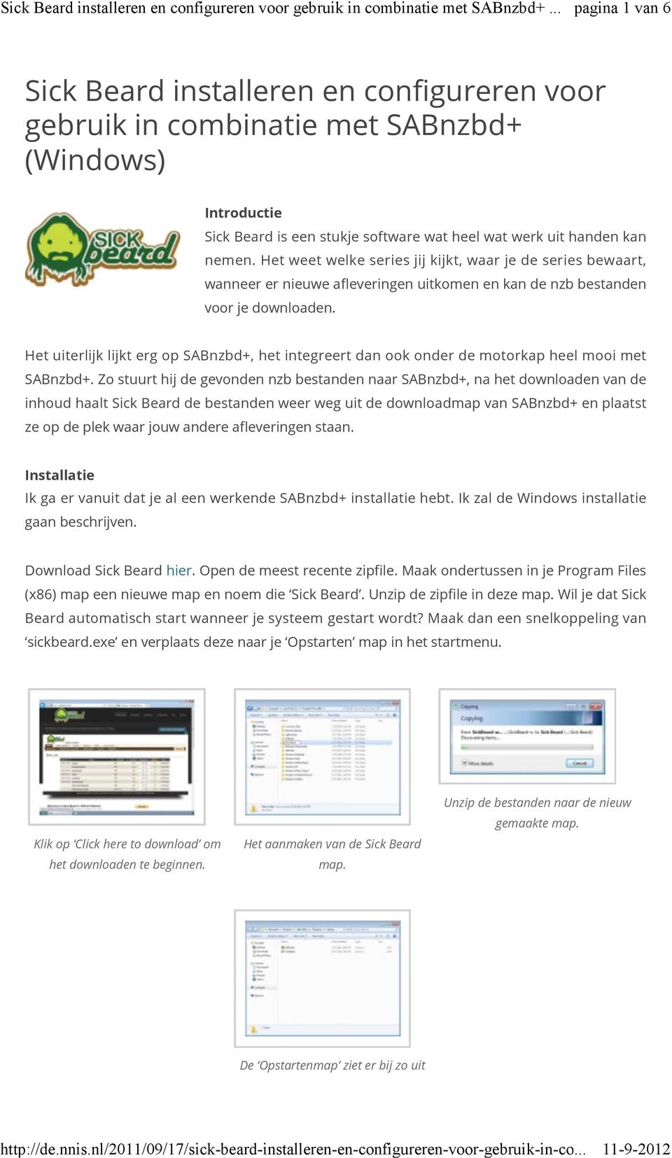 Het uiterlijk lijkt erg op SABnzbd+, het integreert dan ook onder de motorkap heel mooi met SABnzbd+.