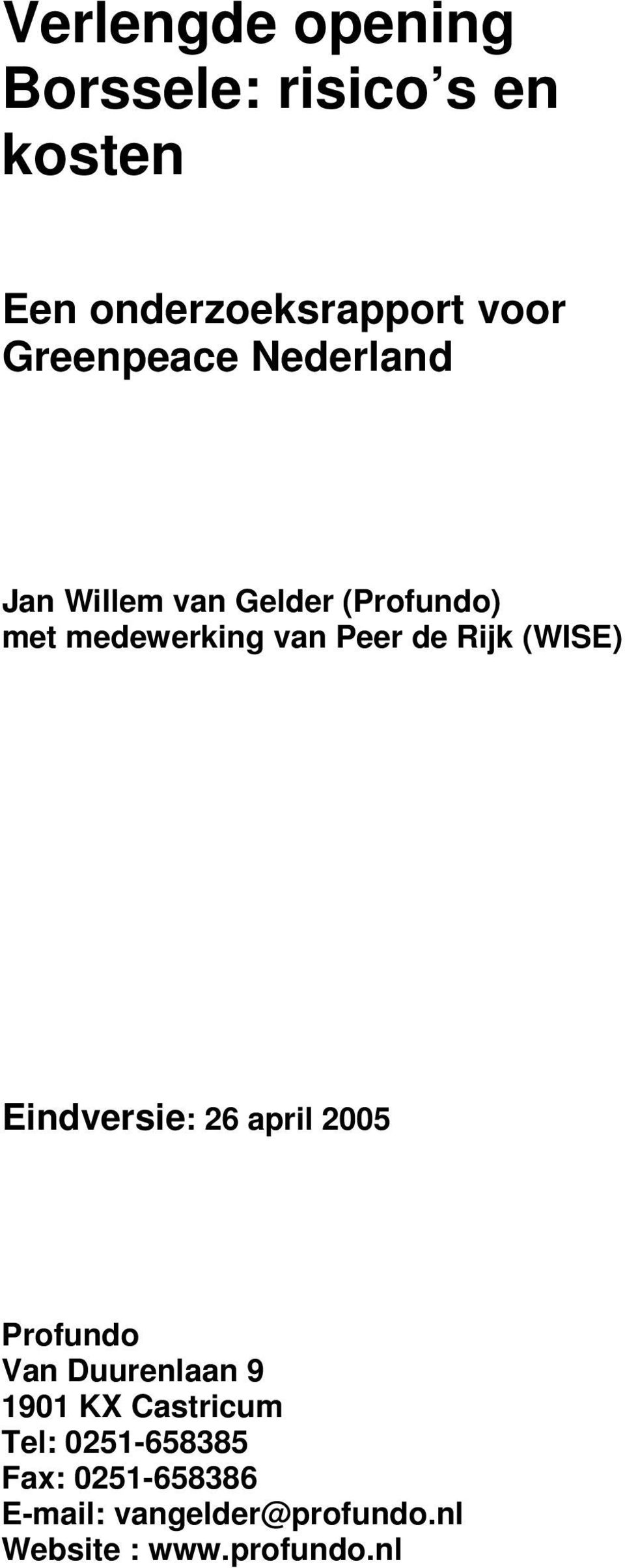 Rijk (WISE) Eindversie: 26 april 2005 Profundo Van Duurenlaan 9 1901 KX Castricum