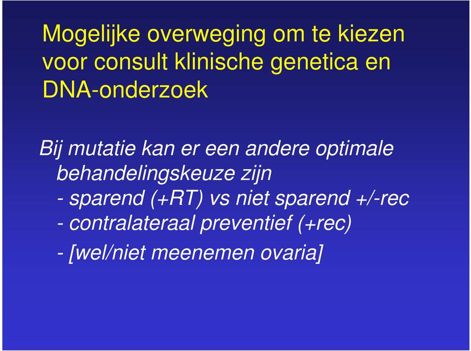 optimale behandelingskeuze zijn - sparend (+RT) vs niet