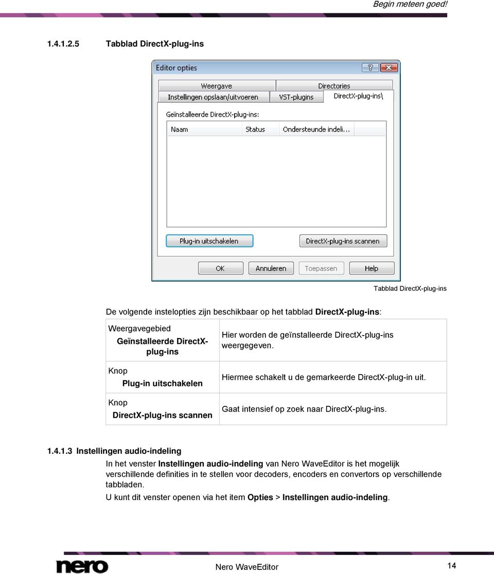 uitschakelen DirectX-plug-ins scannen Hier worden de geïnstalleerde DirectX-plug-ins weergegeven. Hiermee schakelt u de gemarkeerde DirectX-plug-in uit.