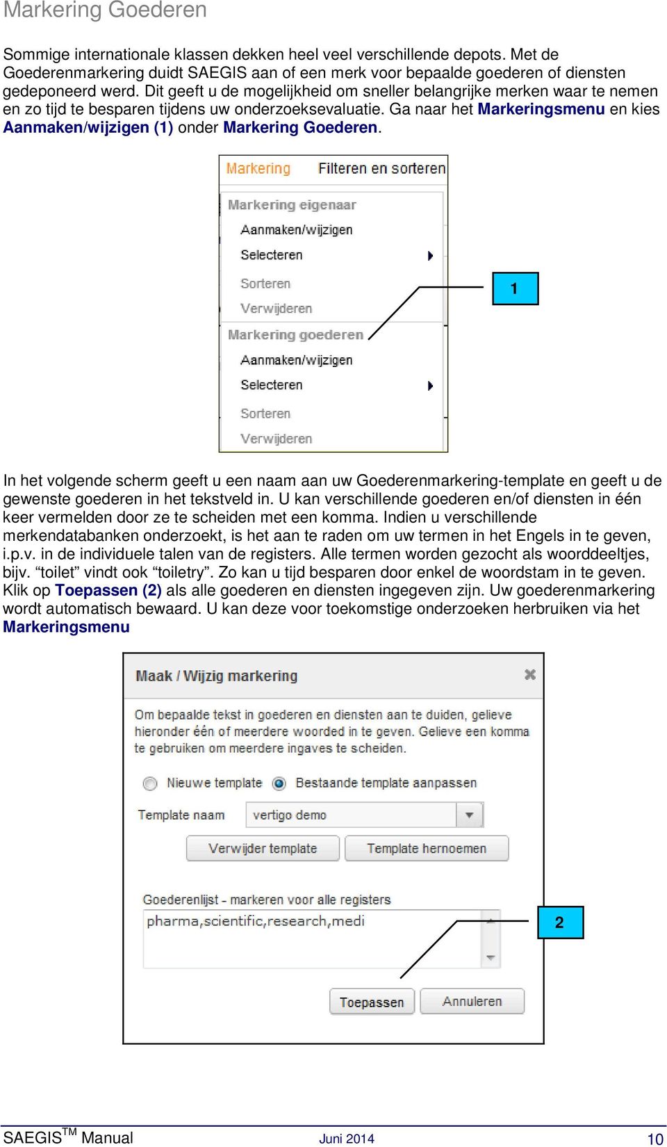 Ga naar het Markeringsmenu en kies Aanmaken/wijzigen () onder Markering Goederen.