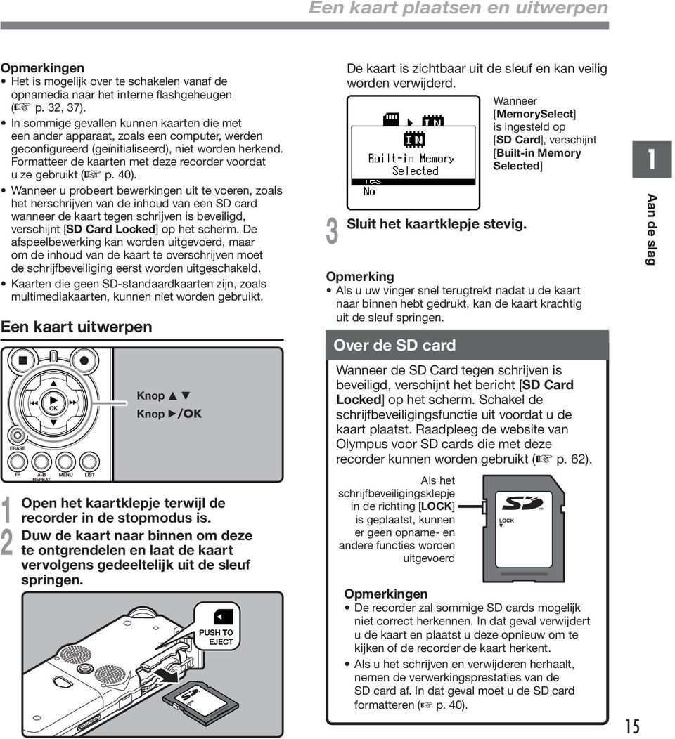 Formatteer de kaarten met deze recorder voordat u ze gebruikt ( p. 0).