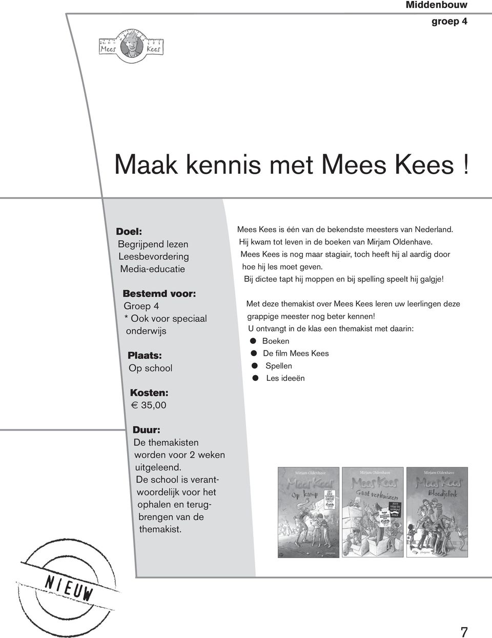 Hij kwam tot leven in de boeken van Mirjam Oldenhave. Mees Kees is nog maar stagiair, toch heeft hij al aardig door hoe hij les moet geven.