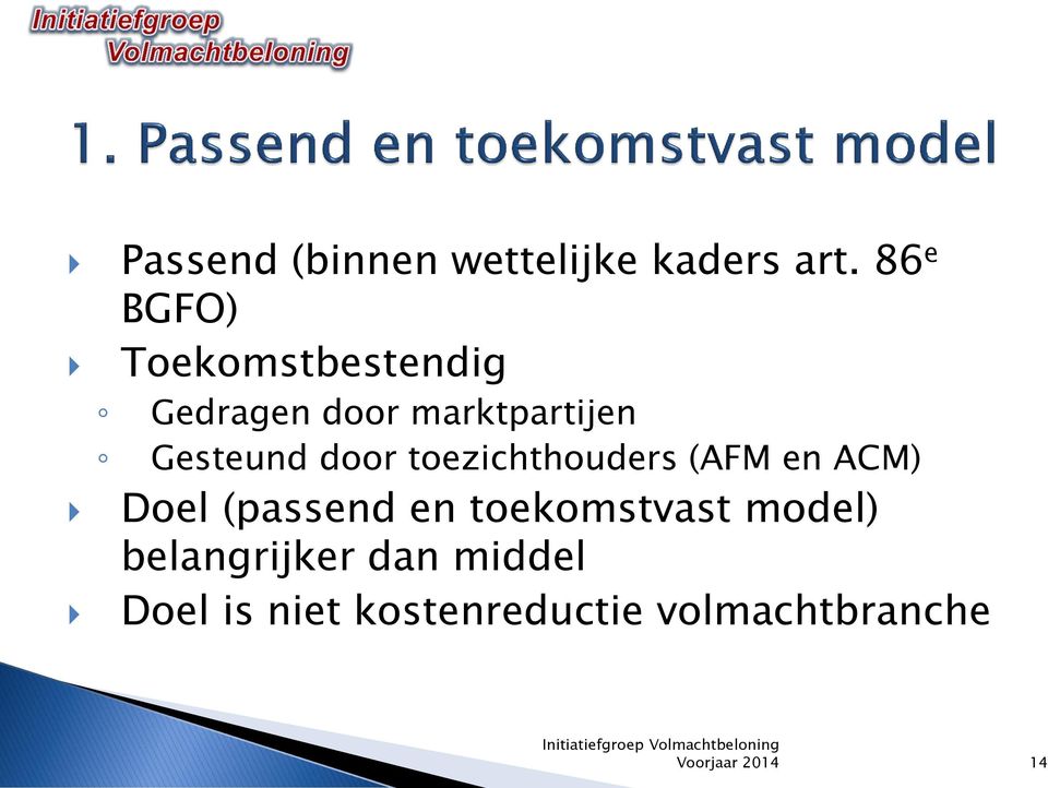 Gesteund door toezichthouders (AFM en ACM) Doel (passend en