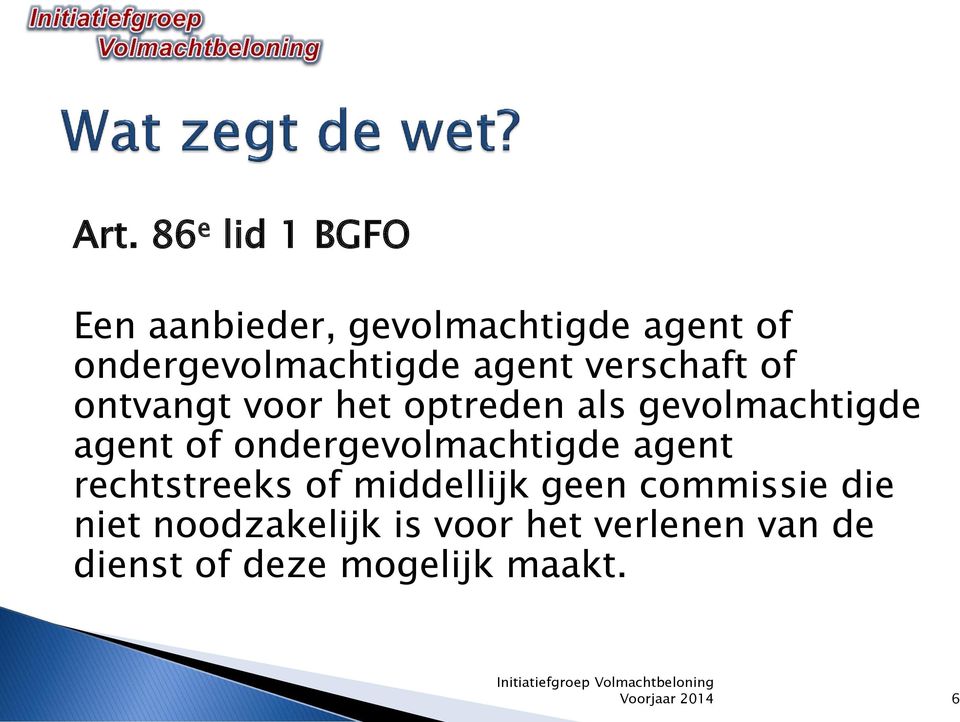 gevolmachtigde agent of ondergevolmachtigde agent rechtstreeks of