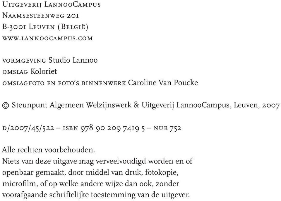 Uitgeverij LannooCampus, Leuven, 2007 d/2007/45/522 isbn 978 90 209 7419 5 nur 752 Alle rechten voorbehouden.