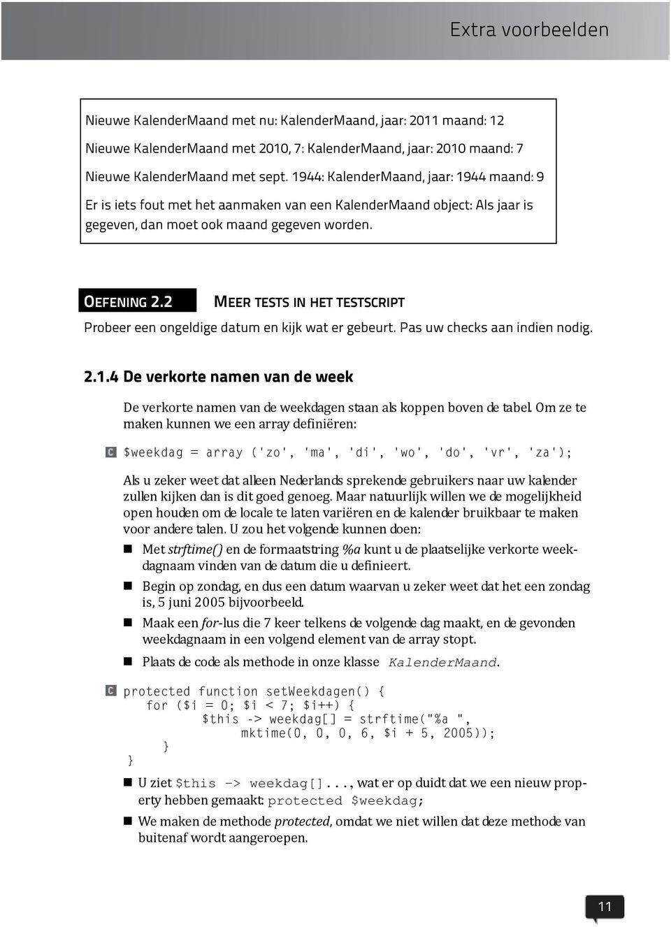 2 MEER TESTS IN HET TESTSCRIPT Probeer een ongeldige datum en kijk wat er gebeurt. Pas uw checks aan indien nodig. 2.1.