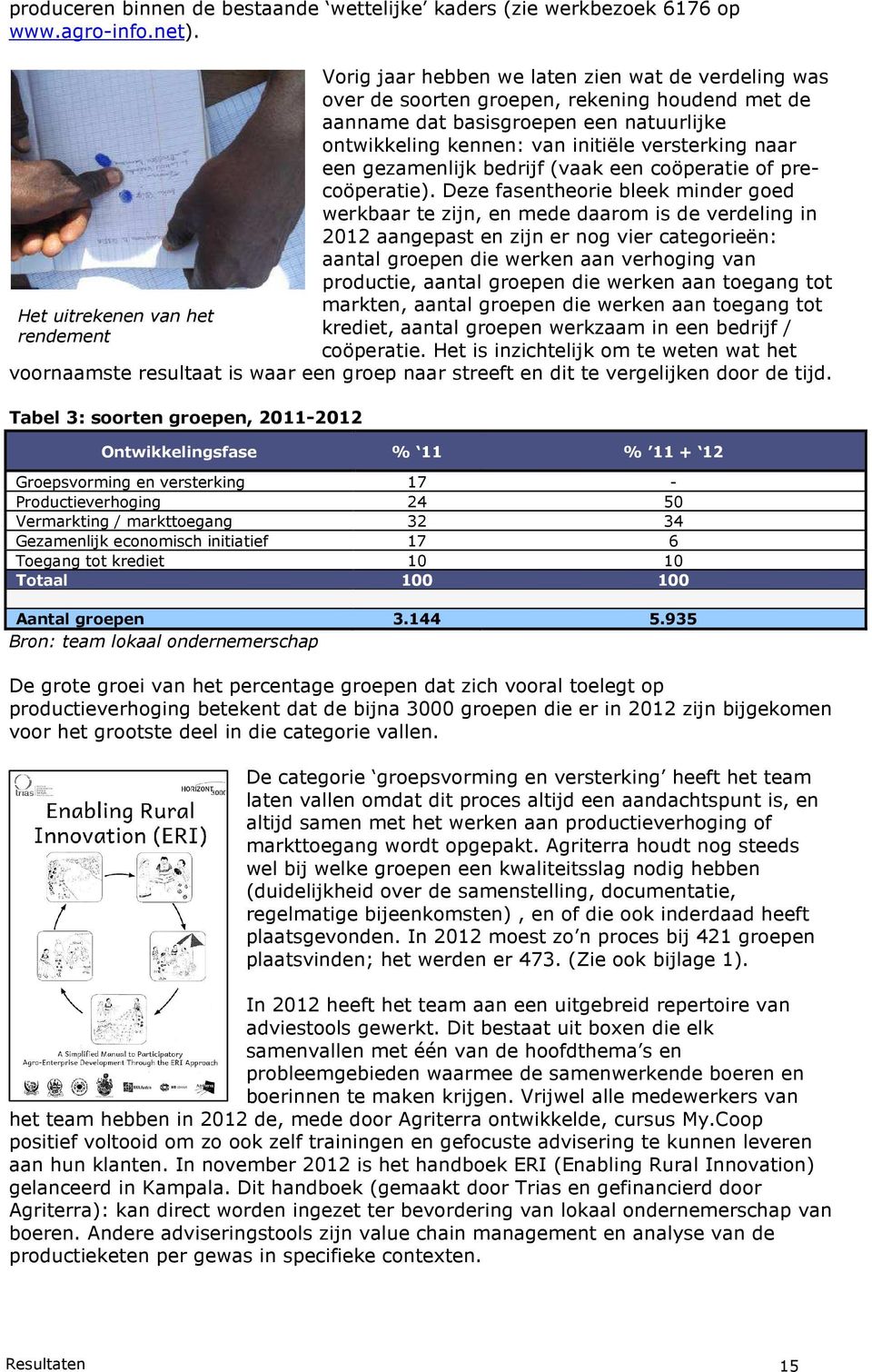 gezamenlijk bedrijf (vaak een coöperatie of precoöperatie).