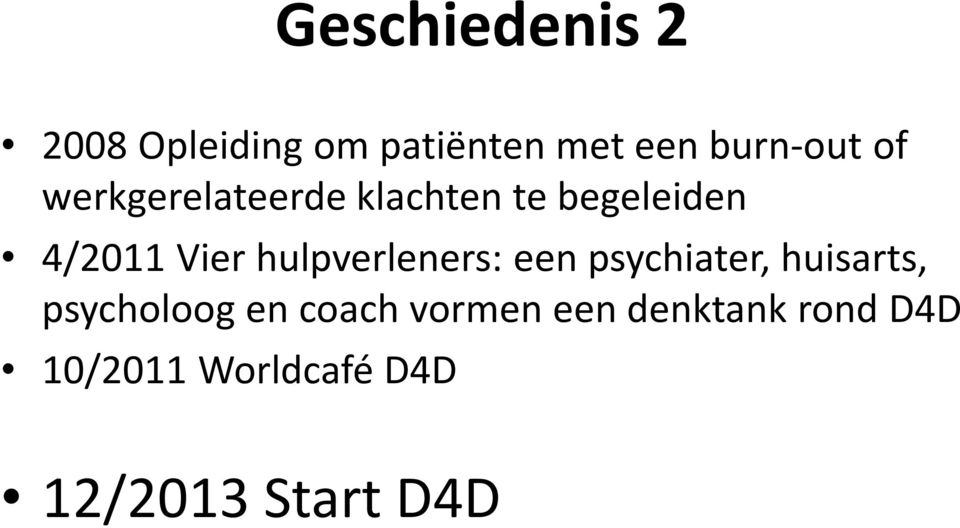 hulpverleners: een psychiater, huisarts, psycholoog en coach