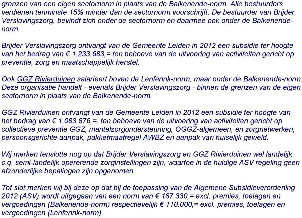 Brijder Verslavingszorg ontvangt van de Gemeente Leiden in 2012 een subsidie ter hoogte van het bedrag van 1.233.