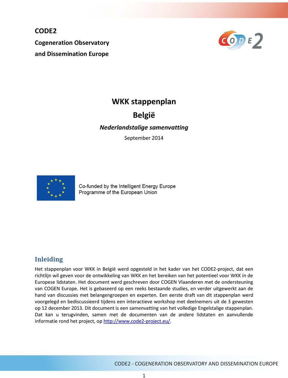 Het document werd geschreven door COGEN Vlaanderen met de ondersteuning van COGEN Europe.