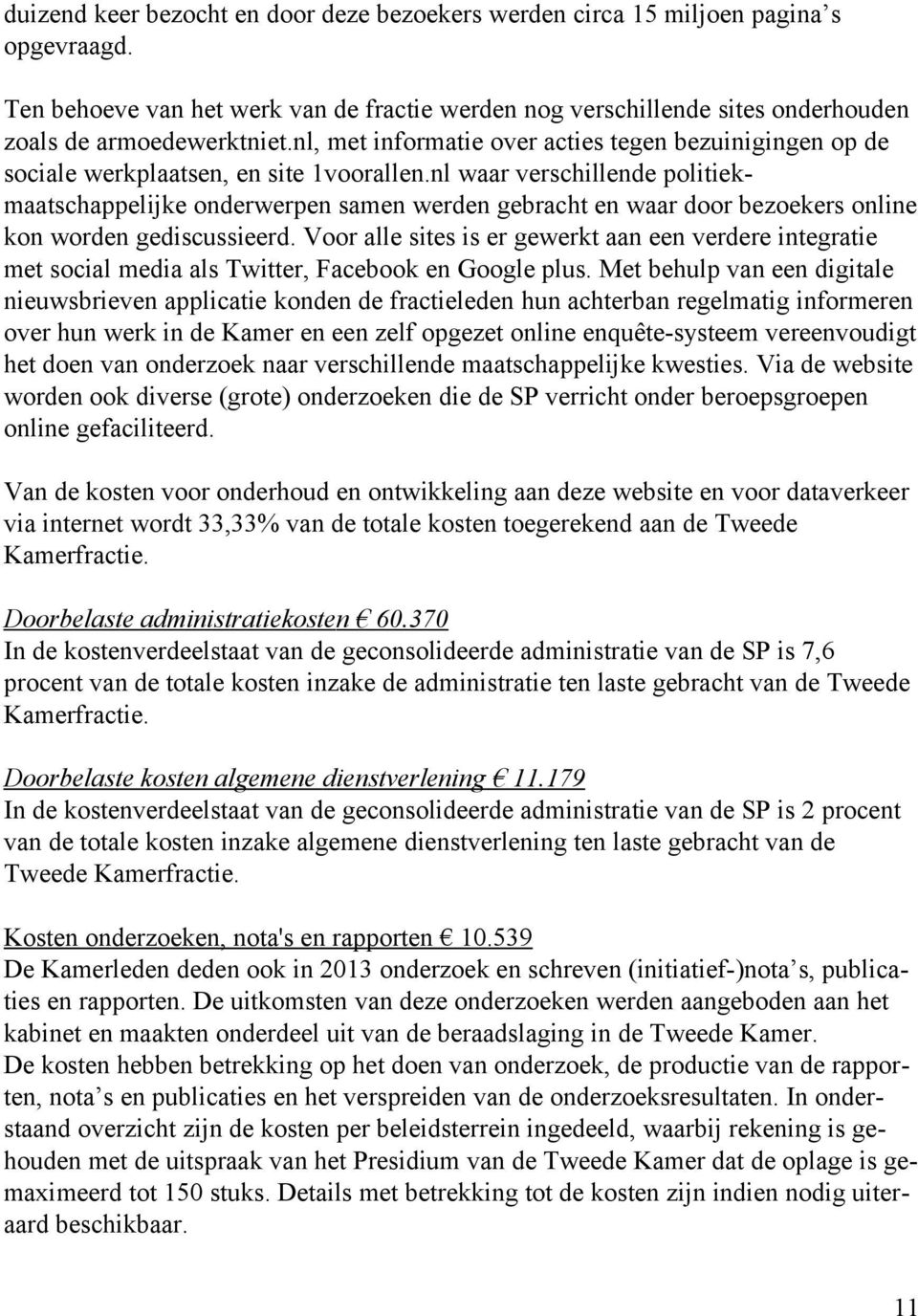 nl waar verschillende politiekmaatschappelijke onderwerpen samen werden gebracht en waar door bezoekers online kon worden gediscussieerd.