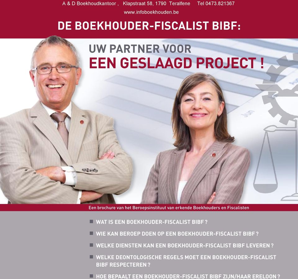 Een brochure van het Beroepsinstituut van erkende Boekhouders en Fiscalisten Wat is een boekhouder-fiscalist bibf?