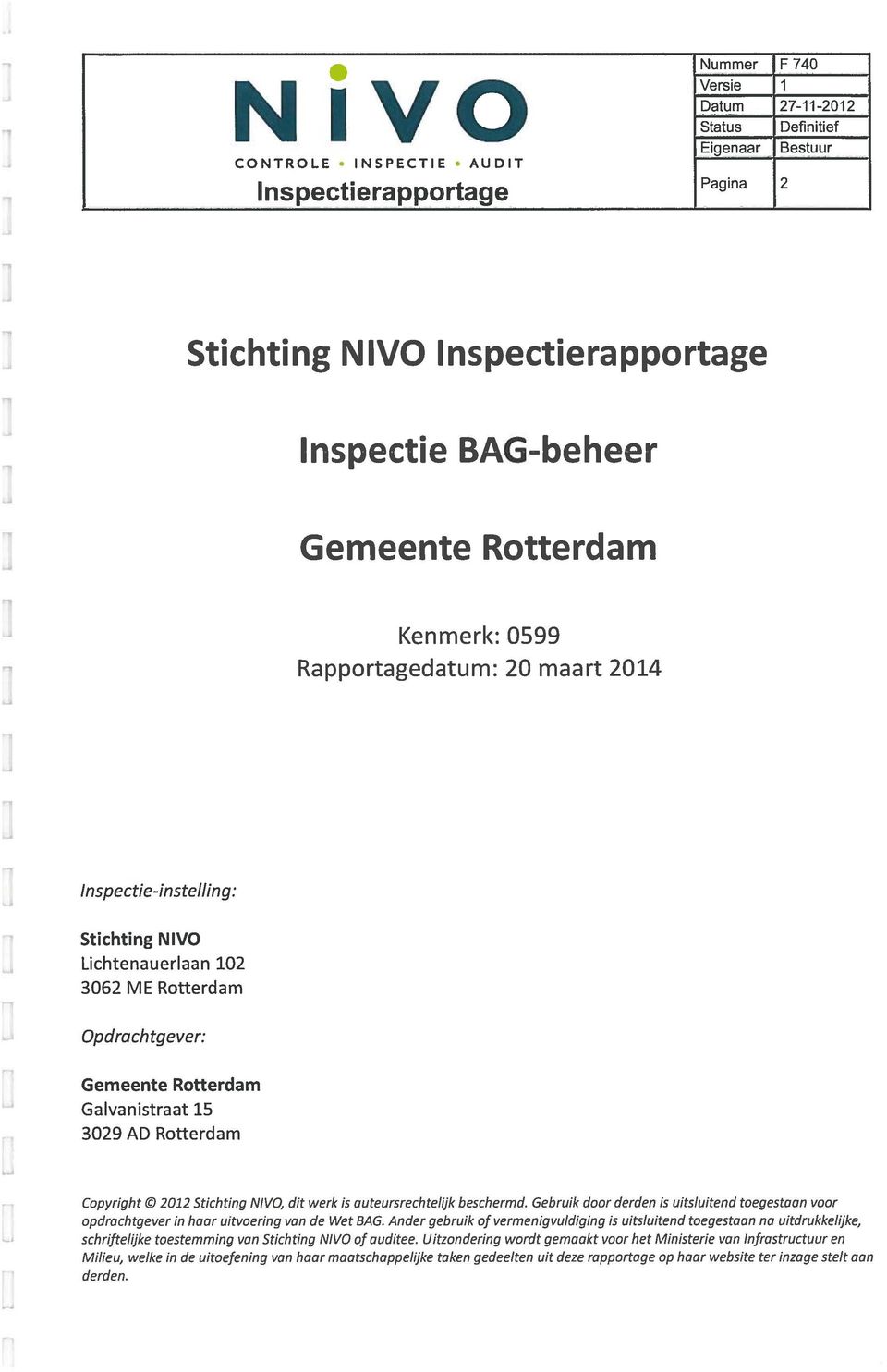 auteursrechtelijk beschermd. Gebruik door derden is uitsluitend toegestaan voor opdrachtgever in hoor uitvoering van de Wet BAG.