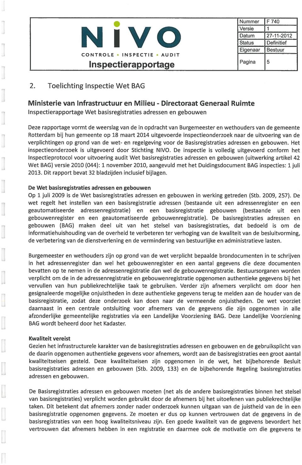 van de in opdracht van Burgemeester en wethouders van de gemeente Rotterdam bij hun gemeente op 18 maart 2014 uitgevoerde inspectieonderzoek naar de uitvoering van de verplichtingen op grond van de