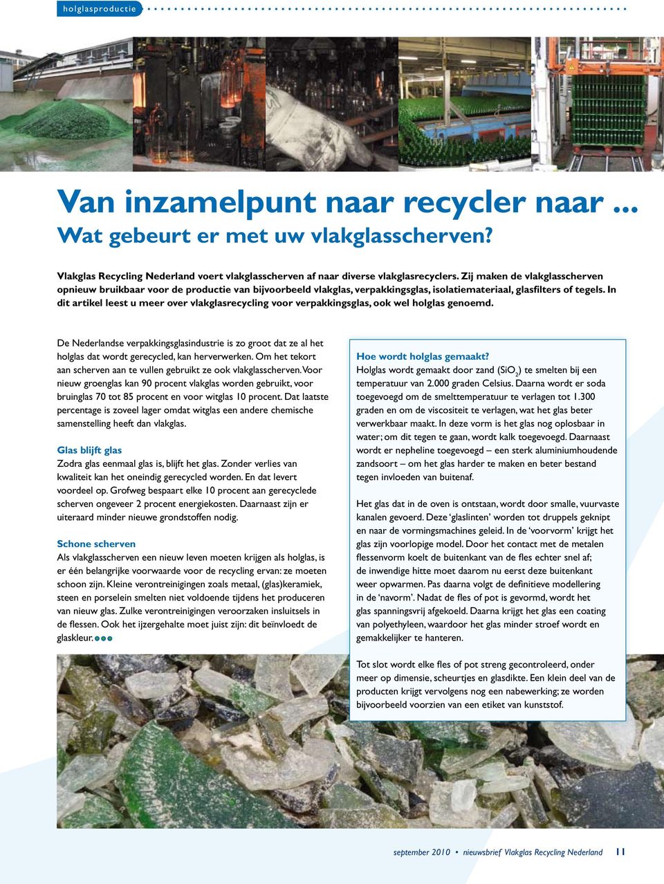 In dit artikel leest u meer over vlakglasrecycling voor verpakkingsglas, ook wel holglas genoemd.