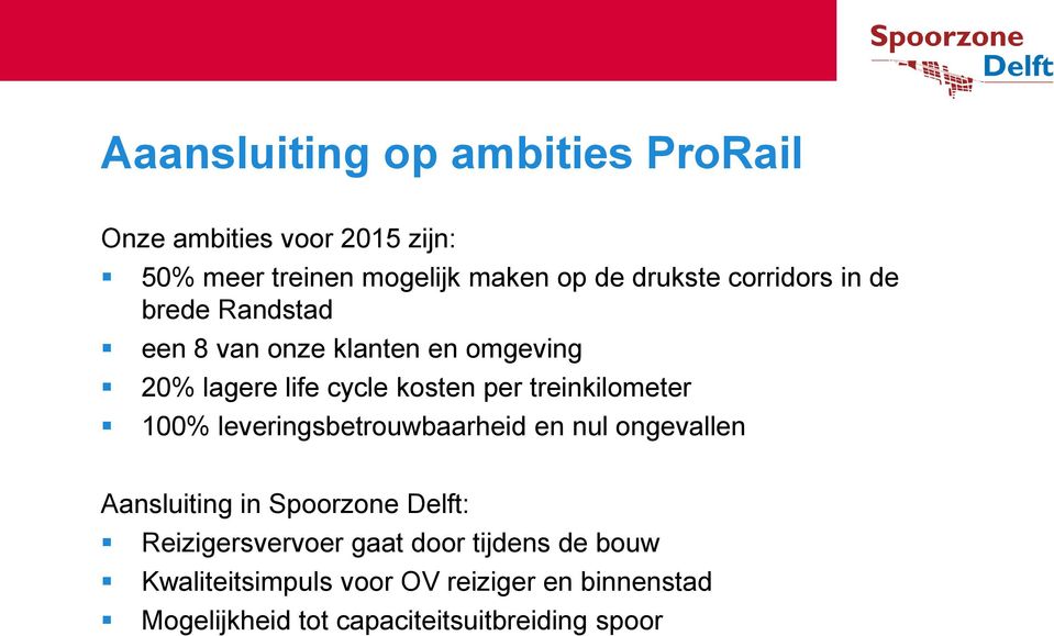 treinkilometer 100% leveringsbetrouwbaarheid en nul ongevallen Aansluiting in Spoorzone Delft: