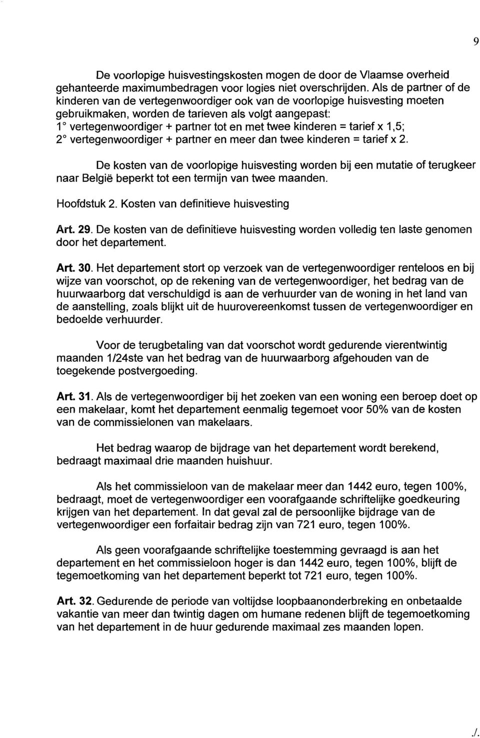 kinderen = tarief x 1,5; " vertegenwoordiger + partner en meer dan twee kinderen = tarief x.