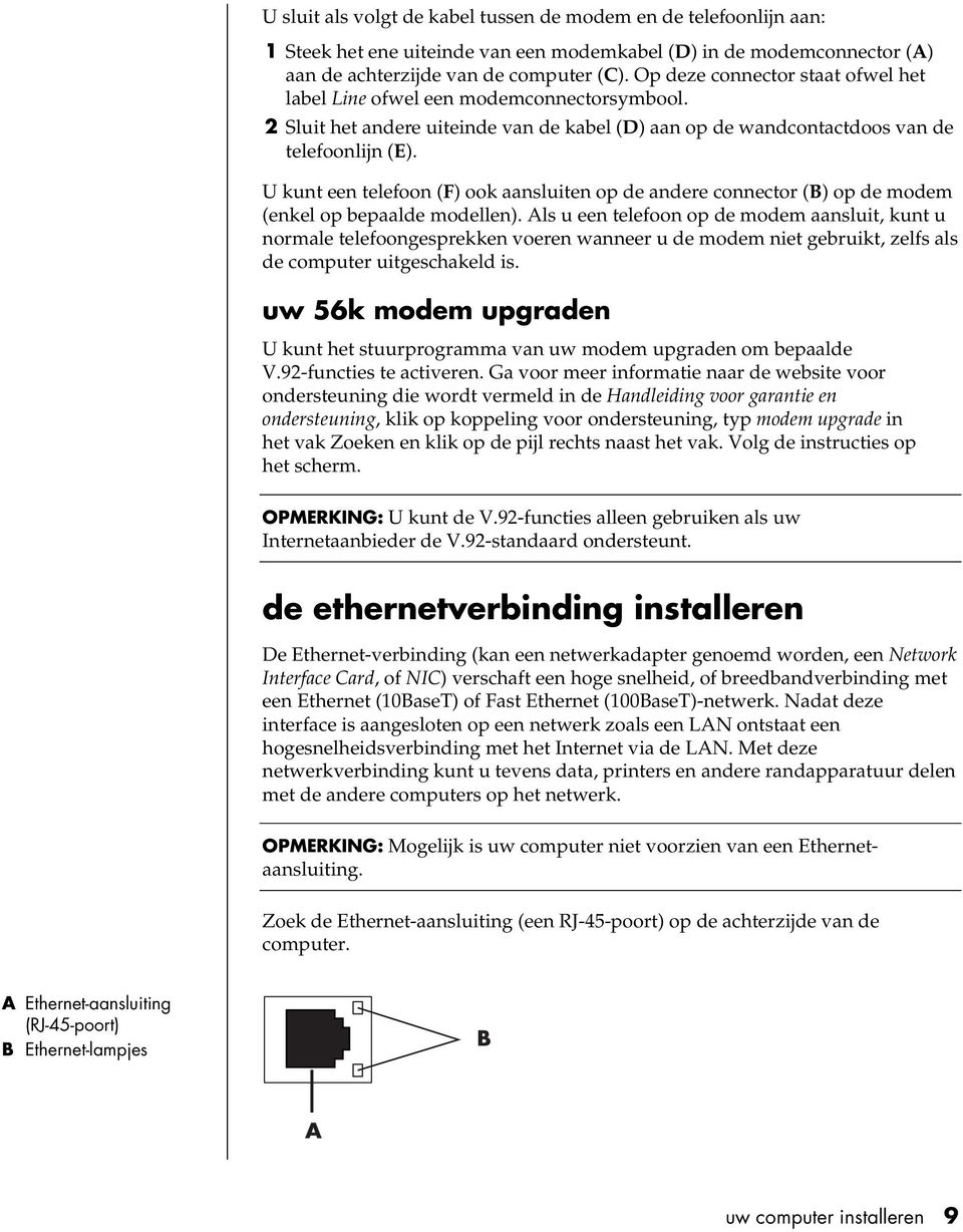 U kunt een telefoon (F) ook aansluiten op de andere connector (B) op de modem (enkel op bepaalde modellen).