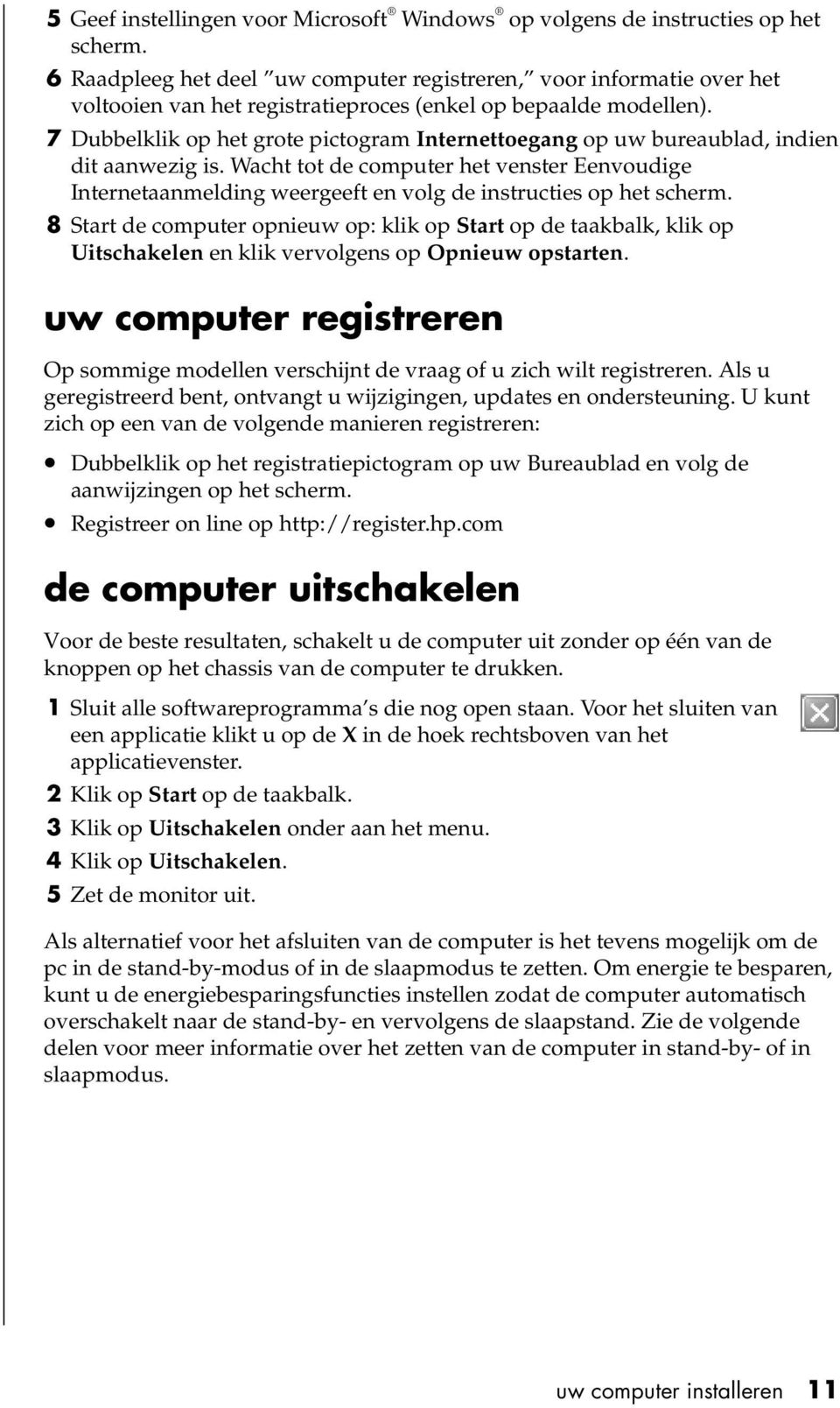 7 Dubbelklik op het grote pictogram Internettoegang op uw bureaublad, indien dit aanwezig is.