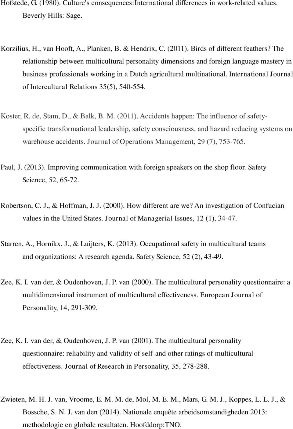International Journal of Intercultural Relations 35(5), 540-554. Koster, R. de, Stam, D., & Balk, B. M. (2011).