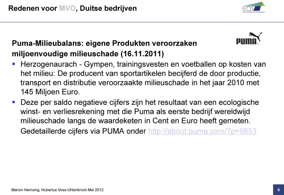 en distributie veroorzaakte milieuschade in het jaar 2010 met 145 Miljoen Euro.