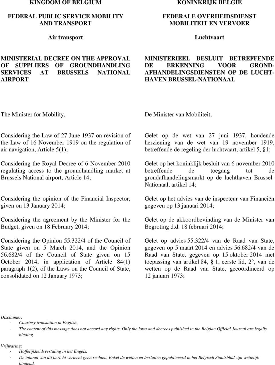 Mobility, De Minister van Mobiliteit, Considering the Law of 27 June 1937 on revision of the Law of 16 November 1919 on the regulation of air navigation, Article 5(1); Considering the Royal Decree of
