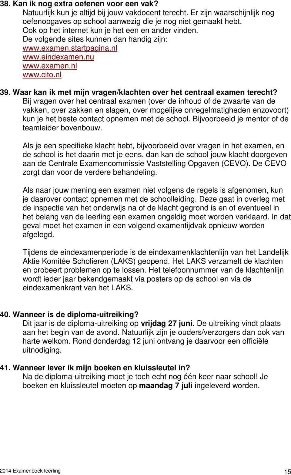 Waar kan ik met mijn vragen/klachten over het centraal examen terecht?