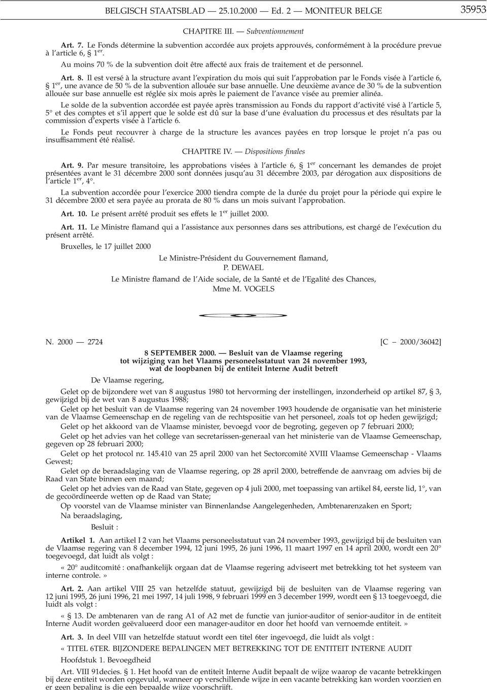 Au moins 70 % de la subvention doit être affecté aux frais de traitement et de personnel. Art. 8.