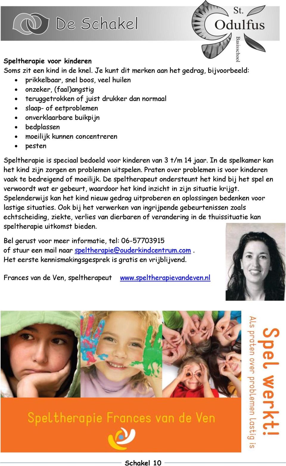 bedplassen moeilijk kunnen concentreren pesten Speltherapie is speciaal bedoeld voor kinderen van 3 t/m 14 jaar. In de spelkamer kan het kind zijn zorgen en problemen uitspelen.