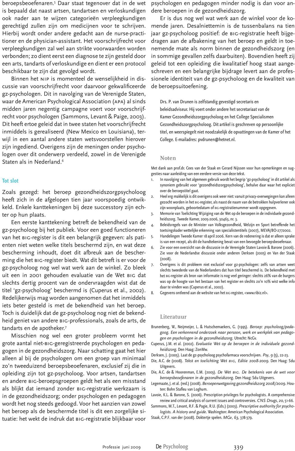 schrijven. Hierbij wordt onder andere gedacht aan de nurse-practitioner en de physician-assistant.