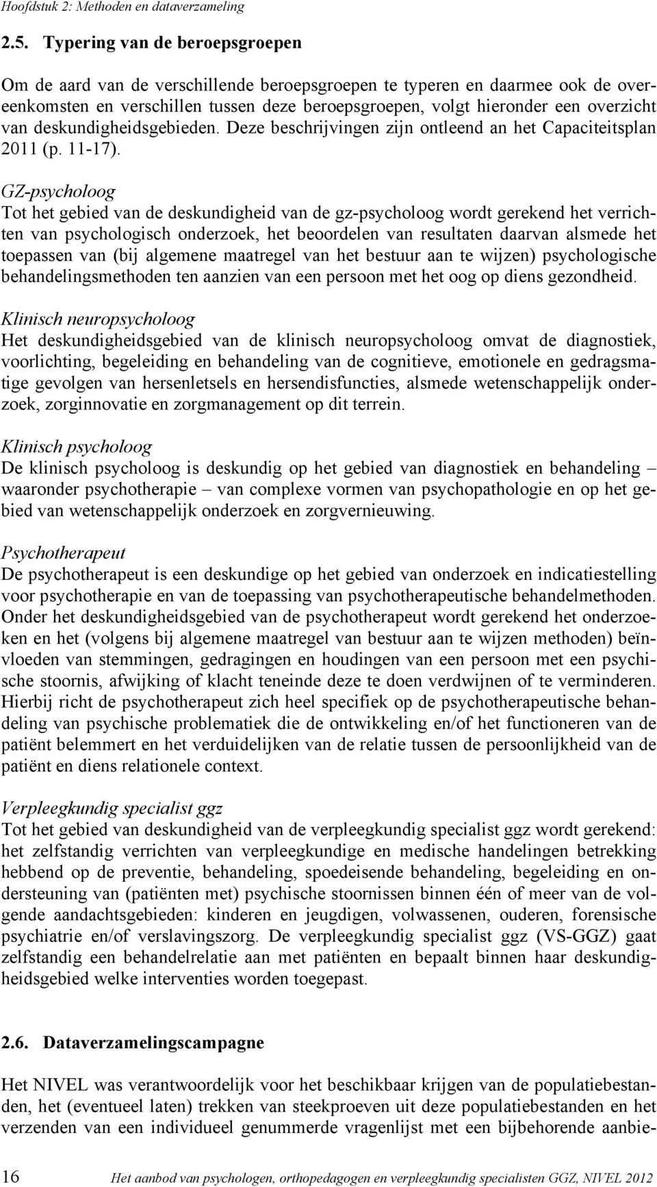 deskundigheidsgebieden. Deze beschrijvingen zijn ontleend an het Capaciteitsplan 2011 (p. 11-17).