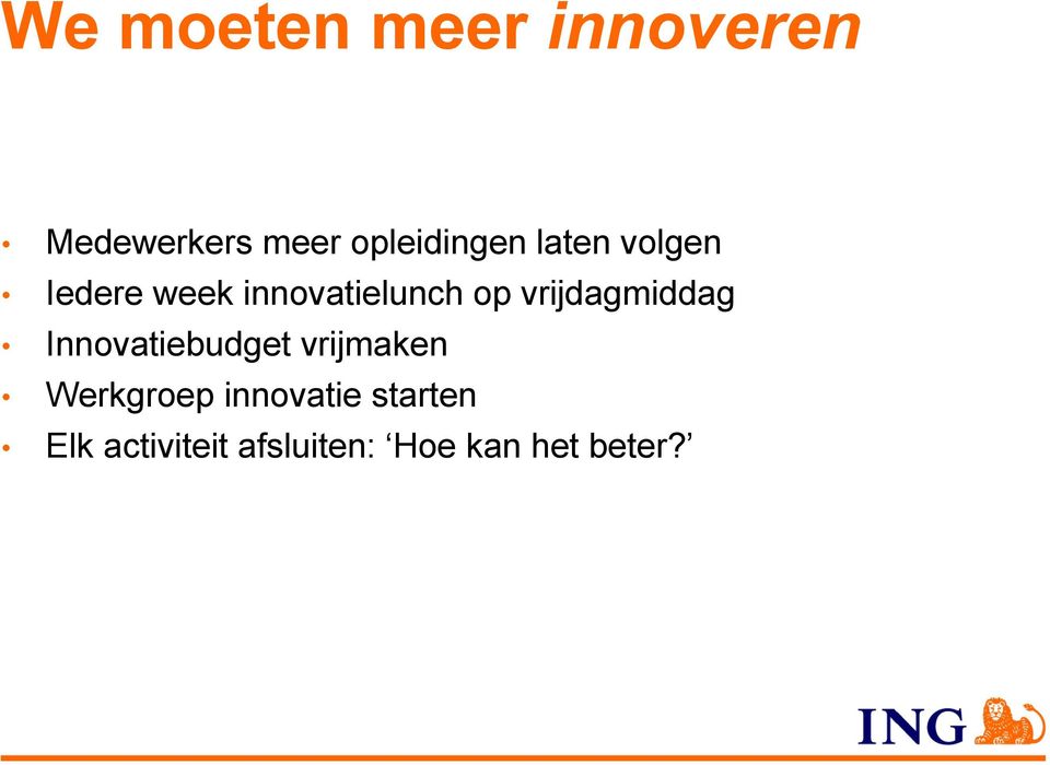 op vrijdagmiddag Innovatiebudget vrijmaken Werkgroep