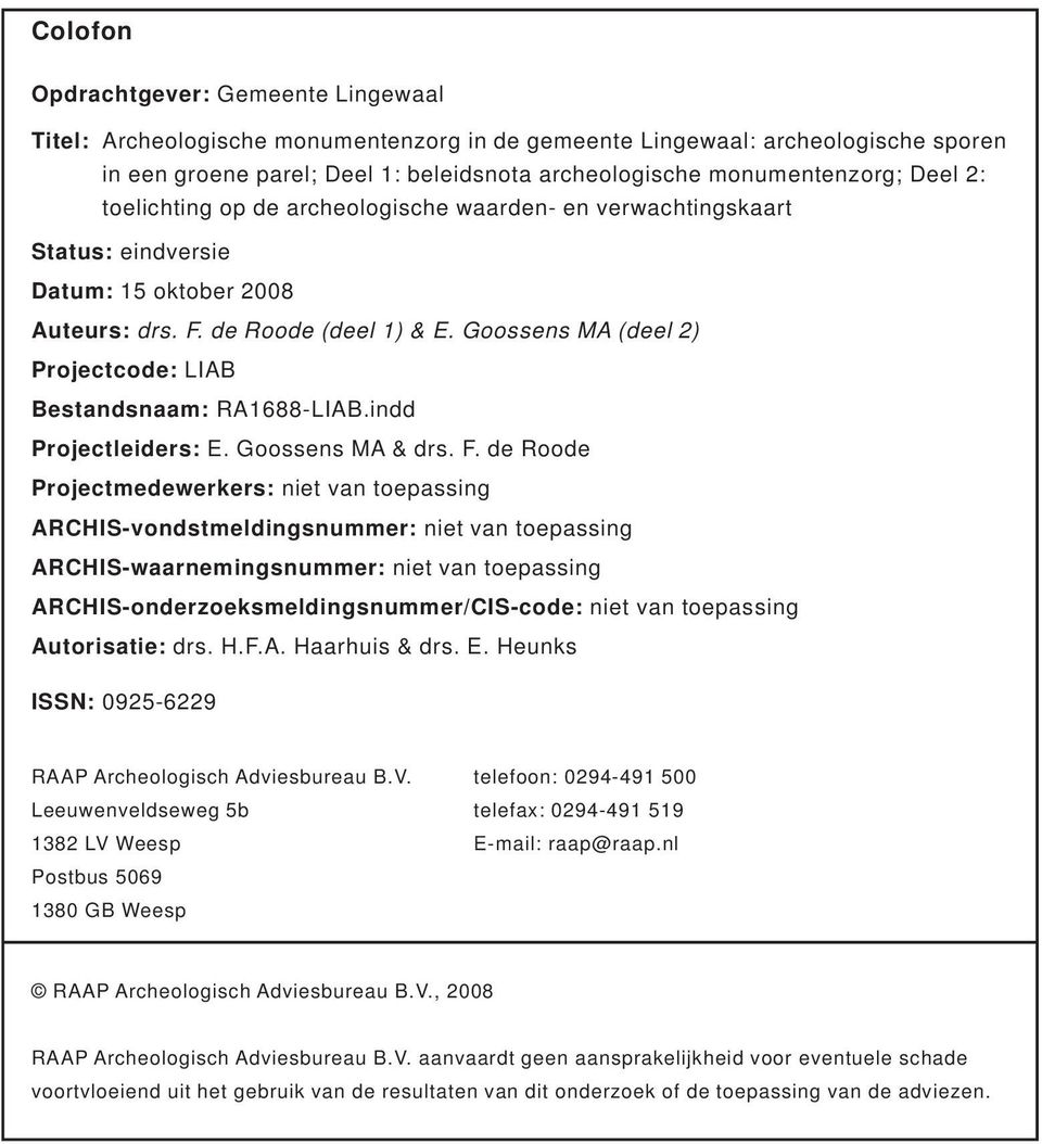 Goossens MA (deel 2) Projectcode: LIAB Bestandsnaam: RA1688-LIAB.indd Projectleiders: E. Goossens MA & drs. F.