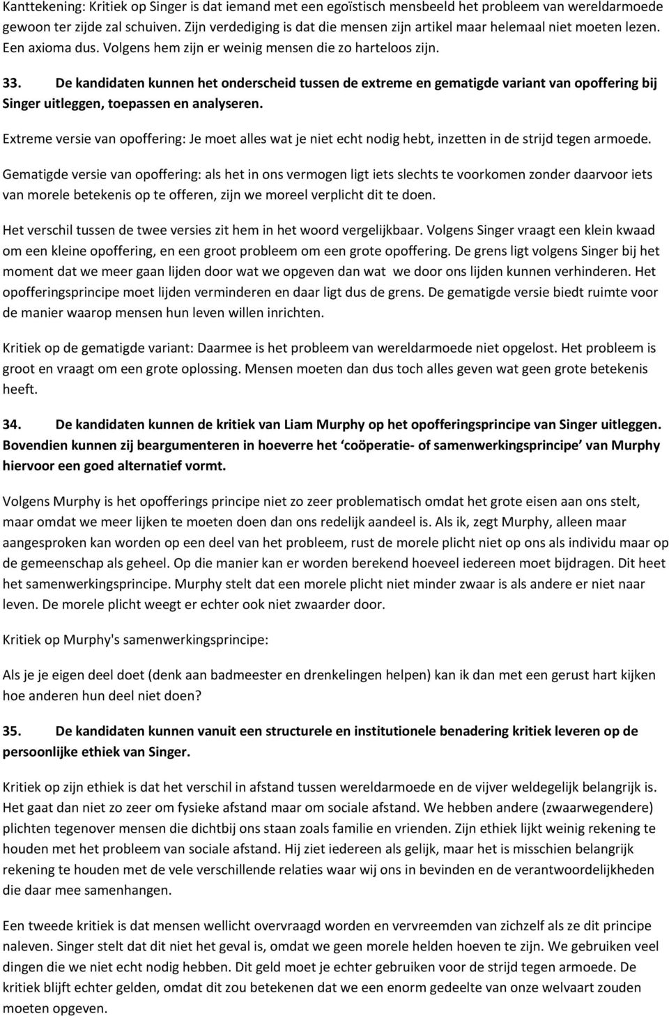 De kandidaten kunnen het onderscheid tussen de extreme en gematigde variant van opoffering bij Singer uitleggen, toepassen en analyseren.