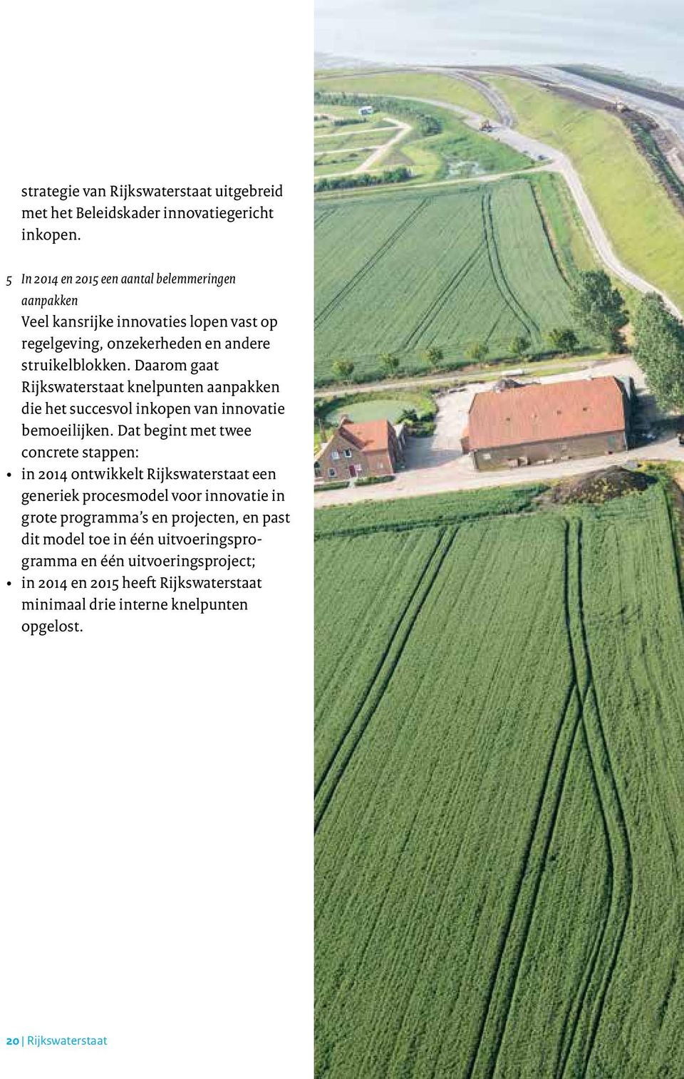 Daarom gaat Rijkswaterstaat knelpunten aanpakken die het succesvol inkopen van innovatie bemoeilijken.