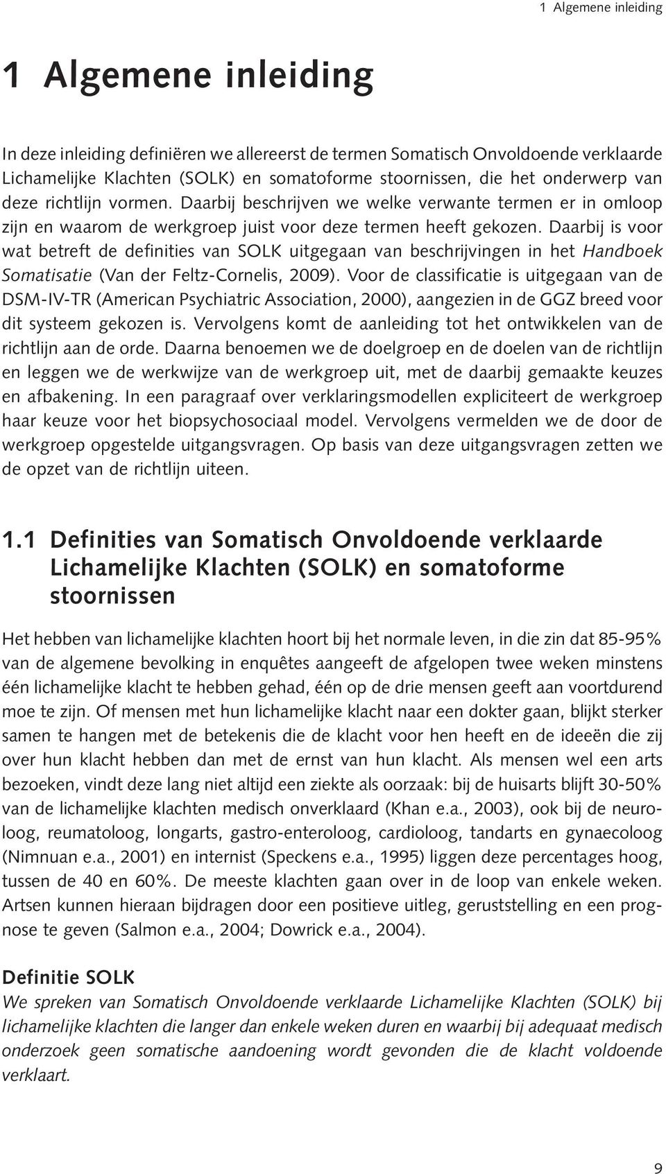 Daarbij is voor wat betreft de definities van SOLK uitgegaan van beschrijvingen in het Handboek Somatisatie (Van der Feltz-Cornelis, 2009).