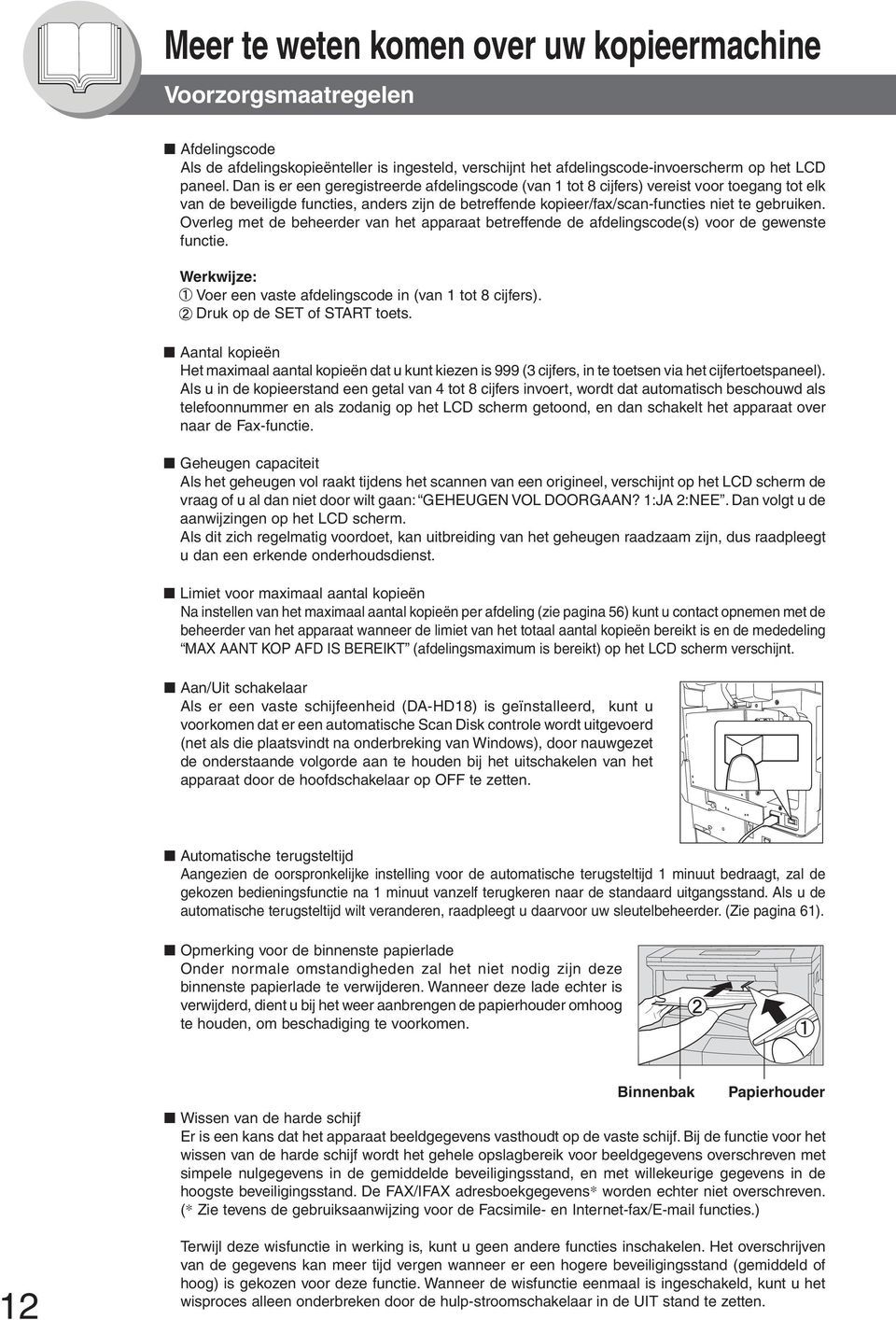 Overleg met de beheerder van het apparaat betreffende de afdelingscode(s) voor de gewenste functie. Werkwijze: Voer een vaste afdelingscode in (van tot 8 cijfers). Druk op de SET START toets.