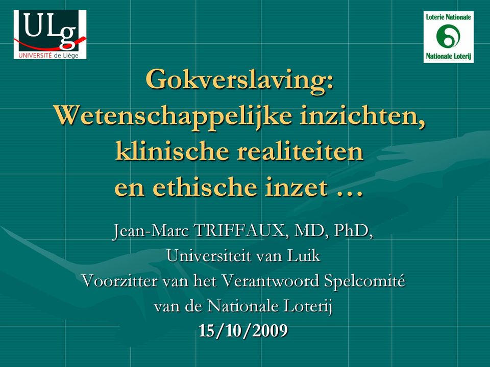 TRIFFAUX, MD, PhD, Universiteit van Luik Voorzitter