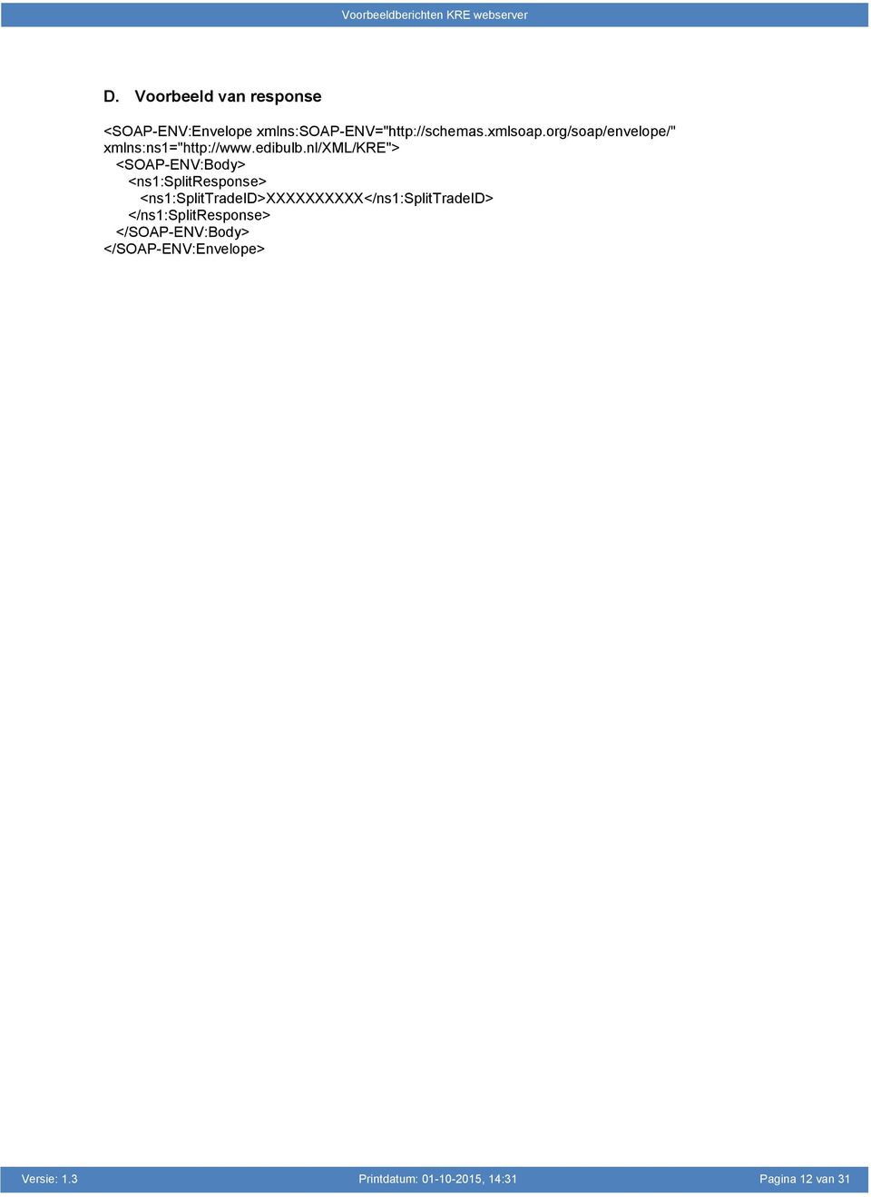 nl/xml/kre"> <SOAP-ENV:Body> <ns1:splitresponse>