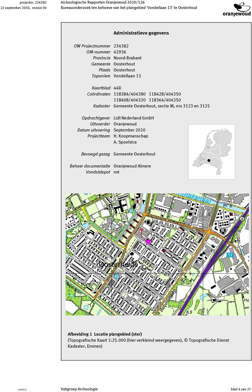 3125 Opdrachtgever Lidl Nederland GmbH Uitvoerder Oranjewoud Datum uitvoering September 2010 Projectteam H. Koopmanschap A.