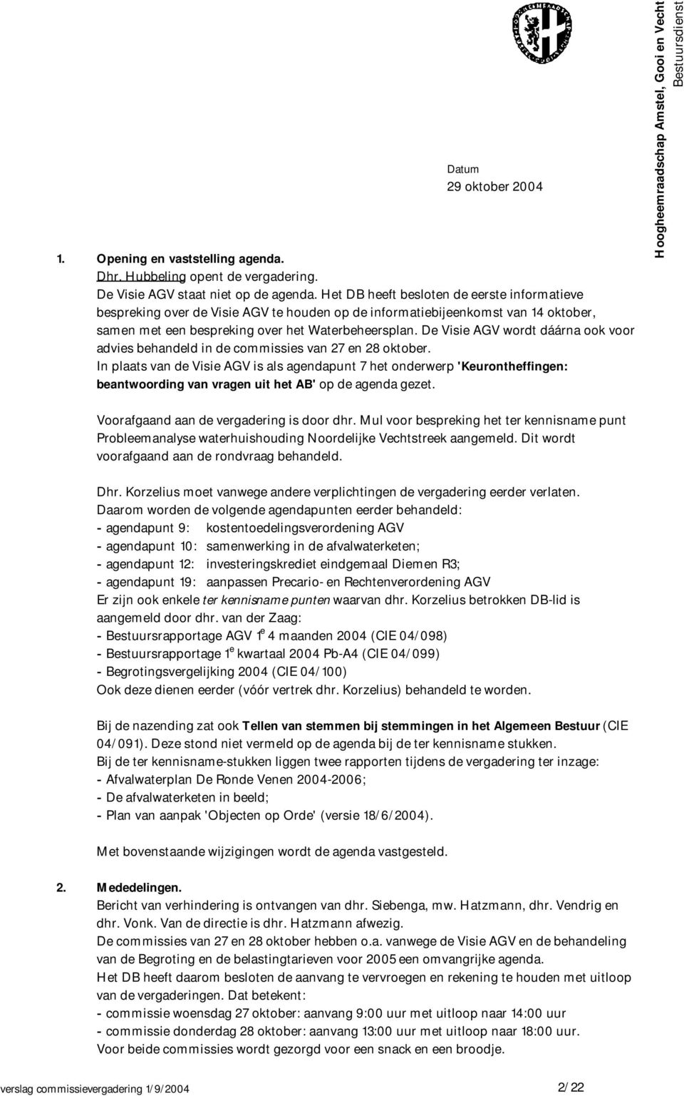 De Visie AGV wordt dáárna ook voor advies behandeld in de commissies van 27 en 28 oktober.