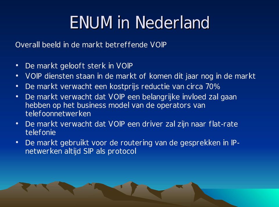 invloed zal gaan hebben op het business model van de operators van telefoonnetwerken De markt verwacht dat VOIP een