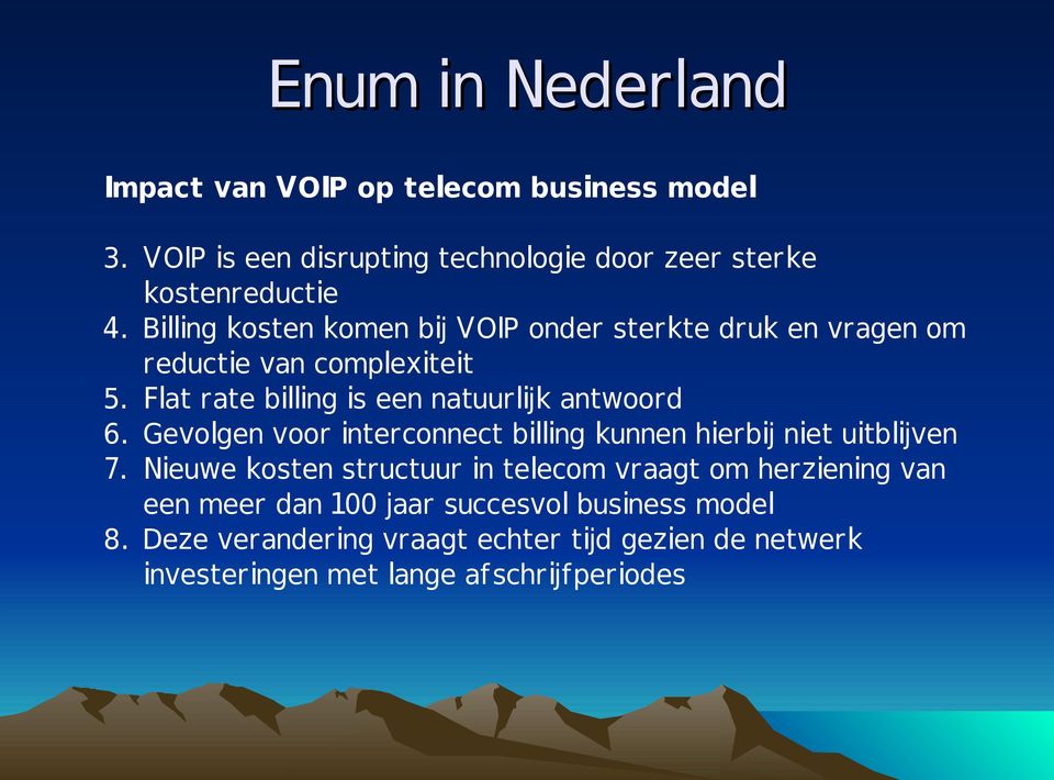 Flat rate billing is een natuurlijk antwoord 6. Gevolgen voor interconnect billing kunnen hierbij niet uitblijven 7.