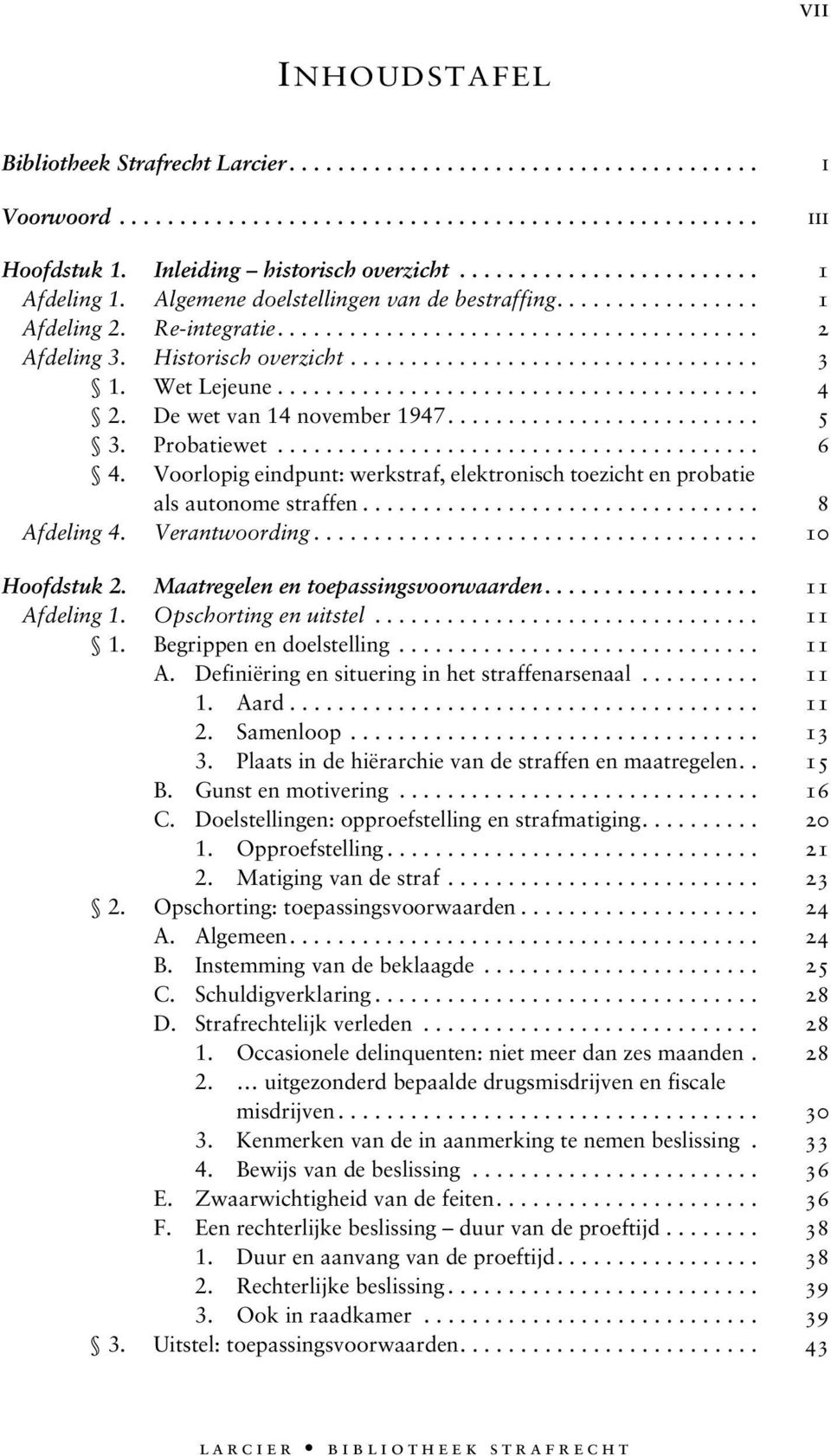 Historisch overzicht.................................. 3 1. Wet Lejeune........................................ 4 2. De wet van 14 november 1947.......................... 5 3. Probatiewet........................................ 6 4.