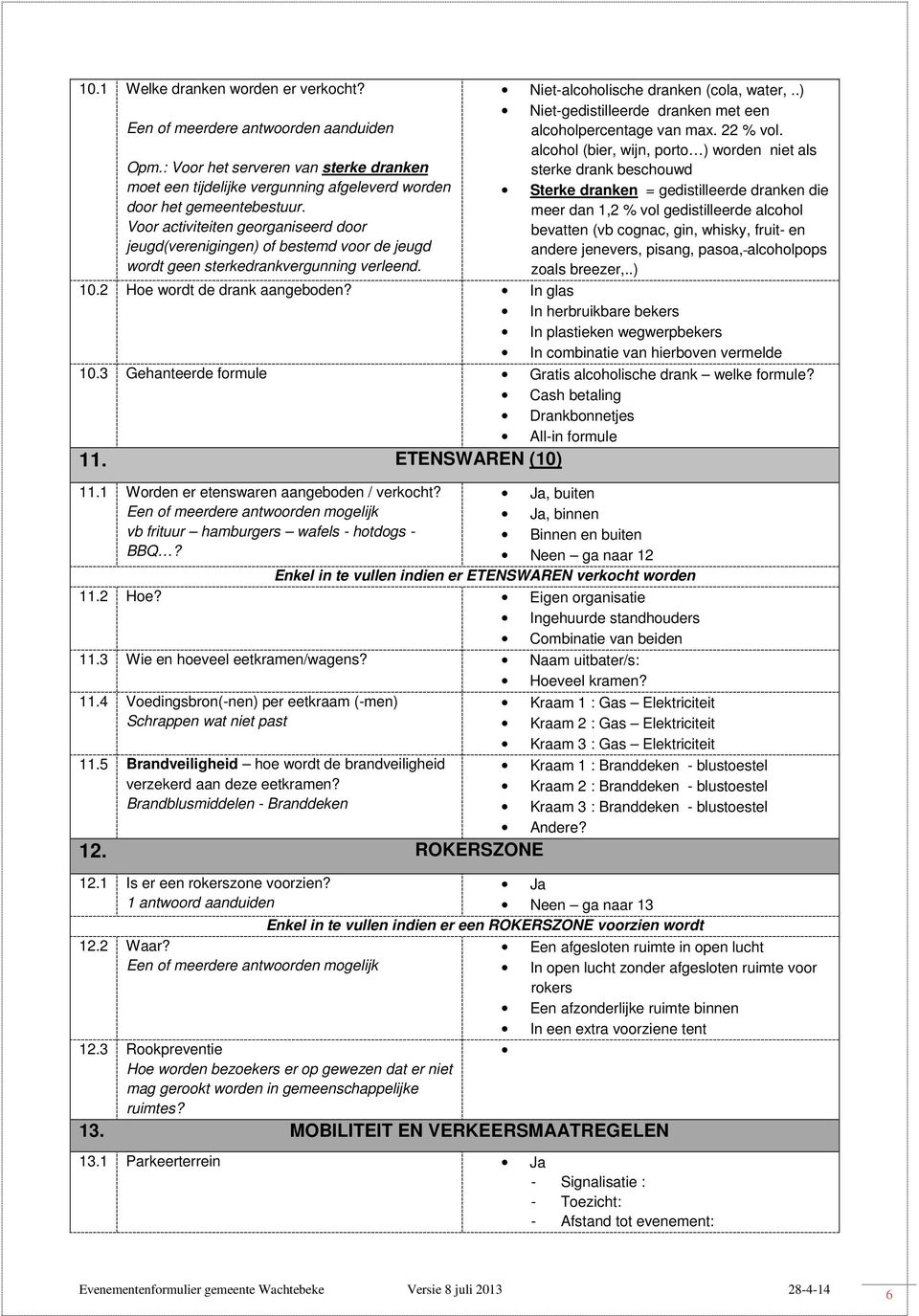 .) Niet-gedistilleerde dranken met een alcoholpercentage van max. 22 % vol.